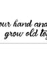 Grow Old Script Temp Tattoo